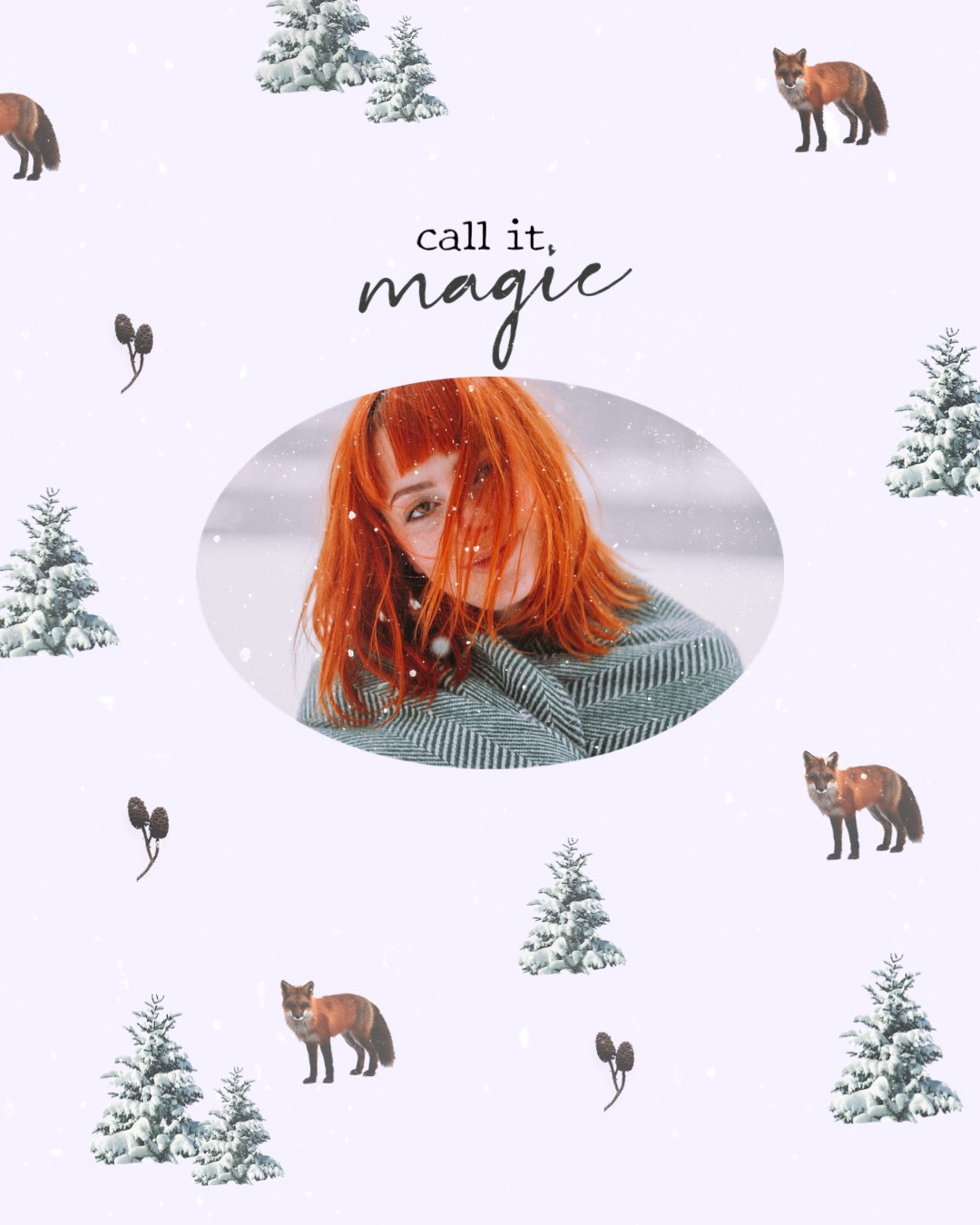 Call it magic! Woman in the snow with fox and snowy tree pattern Winter Wonderland template